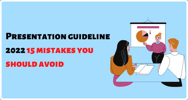 Presentation guideline 2022 15 mistakes you should avoid