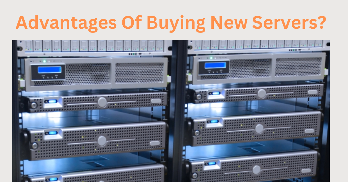 Advantages Of Buying New Servers